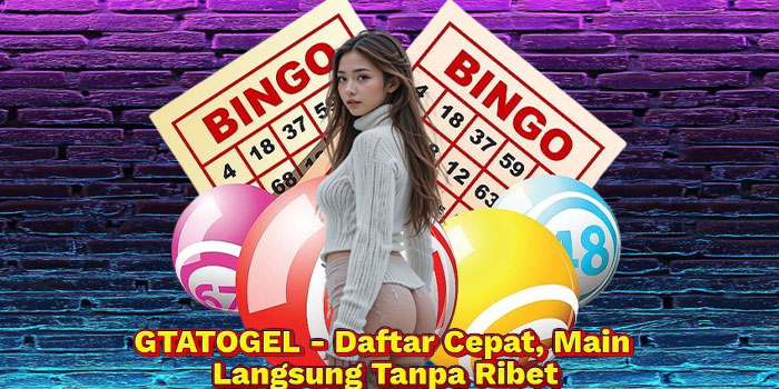 GTATOGEL - Daftar Cepat, Main Langsung Tanpa Ribet