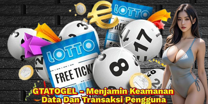 GTATOGEL - Menjamin Keamanan Data Dan Transaksi Pengguna