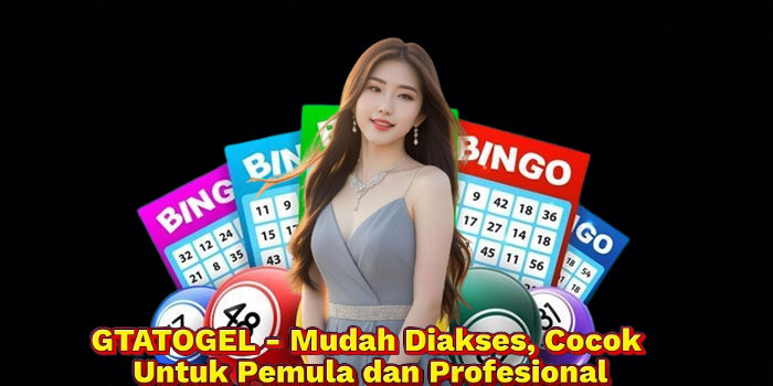 GTATOGEL - Mudah Diakses, Cocok Untuk Pemula dan Profesional