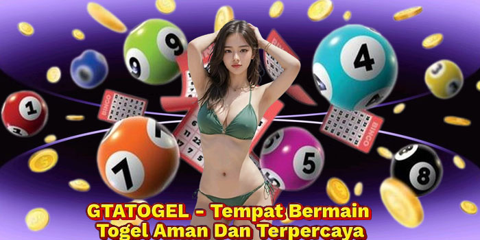 GTATOGEL - Tempat Bermain Togel Aman Dan Terpercaya