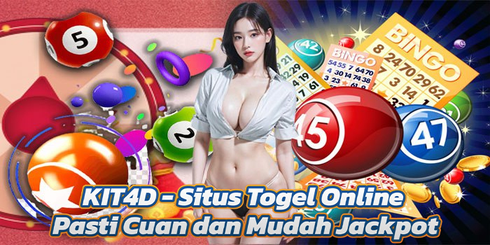 KIT4D - Situs Togel Online Pasti Cuan dan Mudah Jackpot