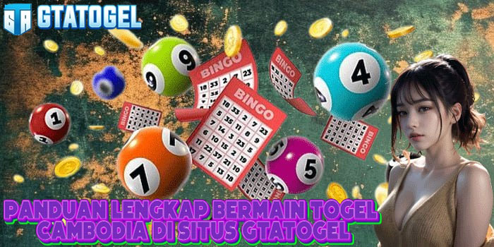 Panduan Lengkap Bermain Togel Cambodia Di Situs GTATOGEL