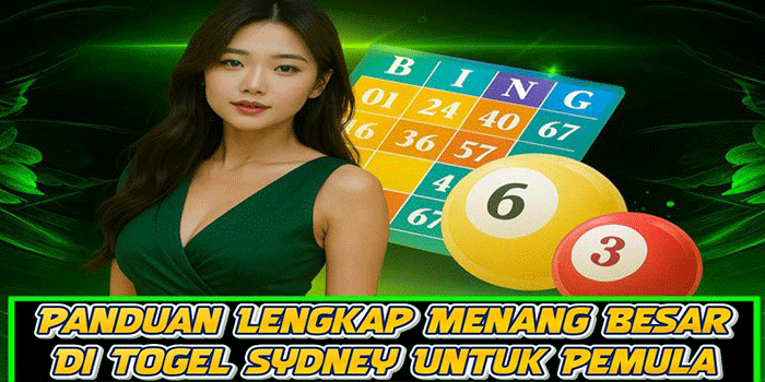 Panduan Lengkap Menang Besar Di Togel Sydney Untuk Pemula