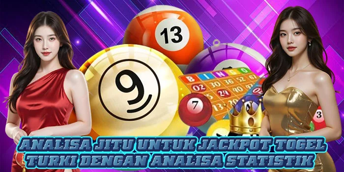Analisa Jitu Untuk Jackpot Togel Turki Dengan Analisa Statistik 
