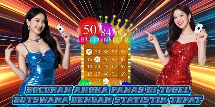 Bocoran Angka Panas di Togel Botswana Dengan Statistik Tepat
