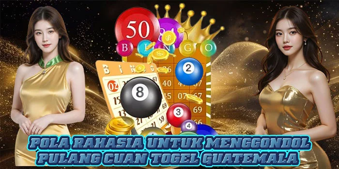 Pola Rahasia Untuk Menggondol Pulang Cuan Togel Guatemala