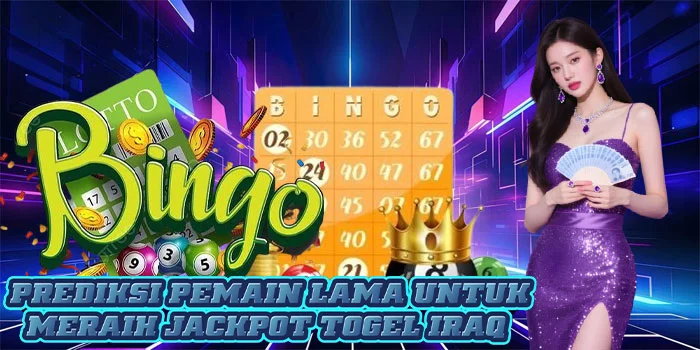 Prediksi Pemain Lama Untuk Meraih Jackpot Togel Iraq