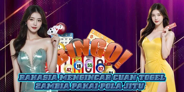 Rahasia Mengincar Cuan Togel Zambia Pakai Pola Jitu