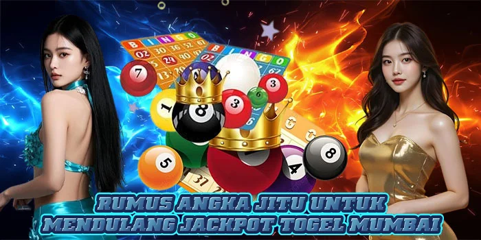 Rumus Angka Jitu Untuk Mendulang Jackpot Togel Mumbai 