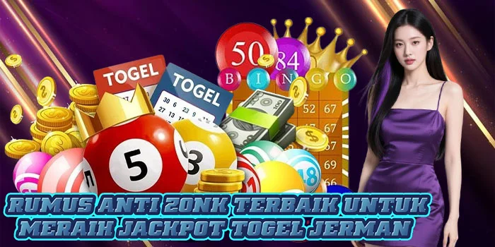 Rumus Anti Zonk Terbaik Untuk Meraih Jackpot Togel Jerman