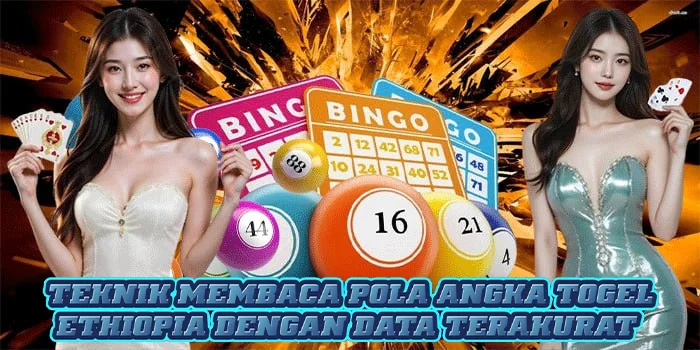 Teknik Membaca Pola Angka Togel Ethiopia Dengan Data Terakurat