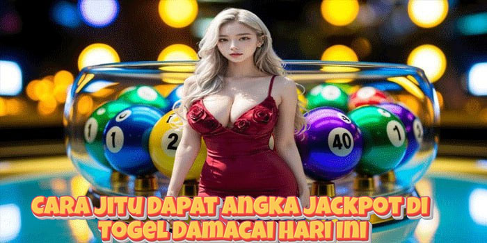 Cara Jitu Dapat Angka Jackpot di Togel Damacai Hari Ini