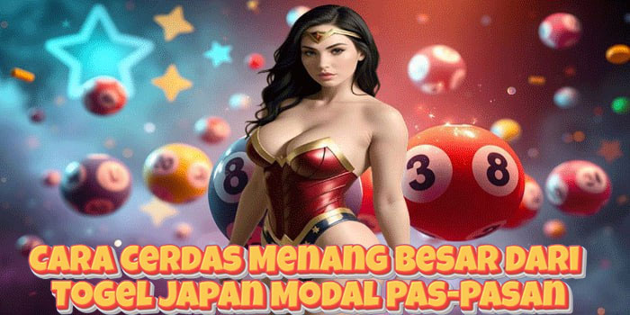 Cara Cerdas Menang Besar Dari Togel Japan Modal Pas-Pasan